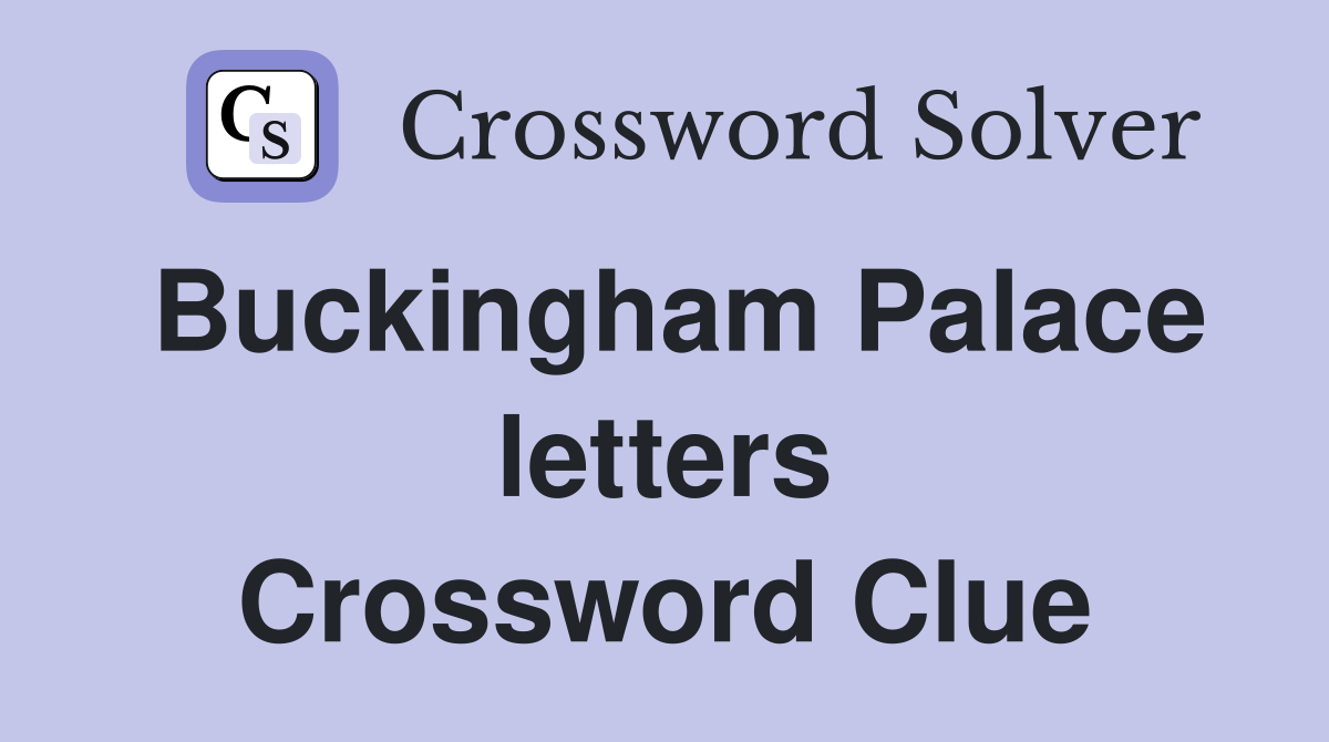 Buckingham Palace letters Crossword Clue