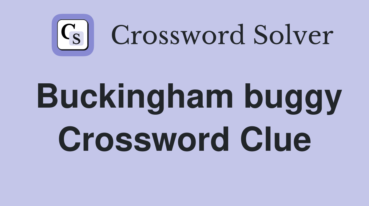Buckingham buggy Crossword Clue