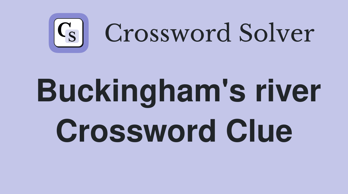 Buckingham's river Crossword Clue