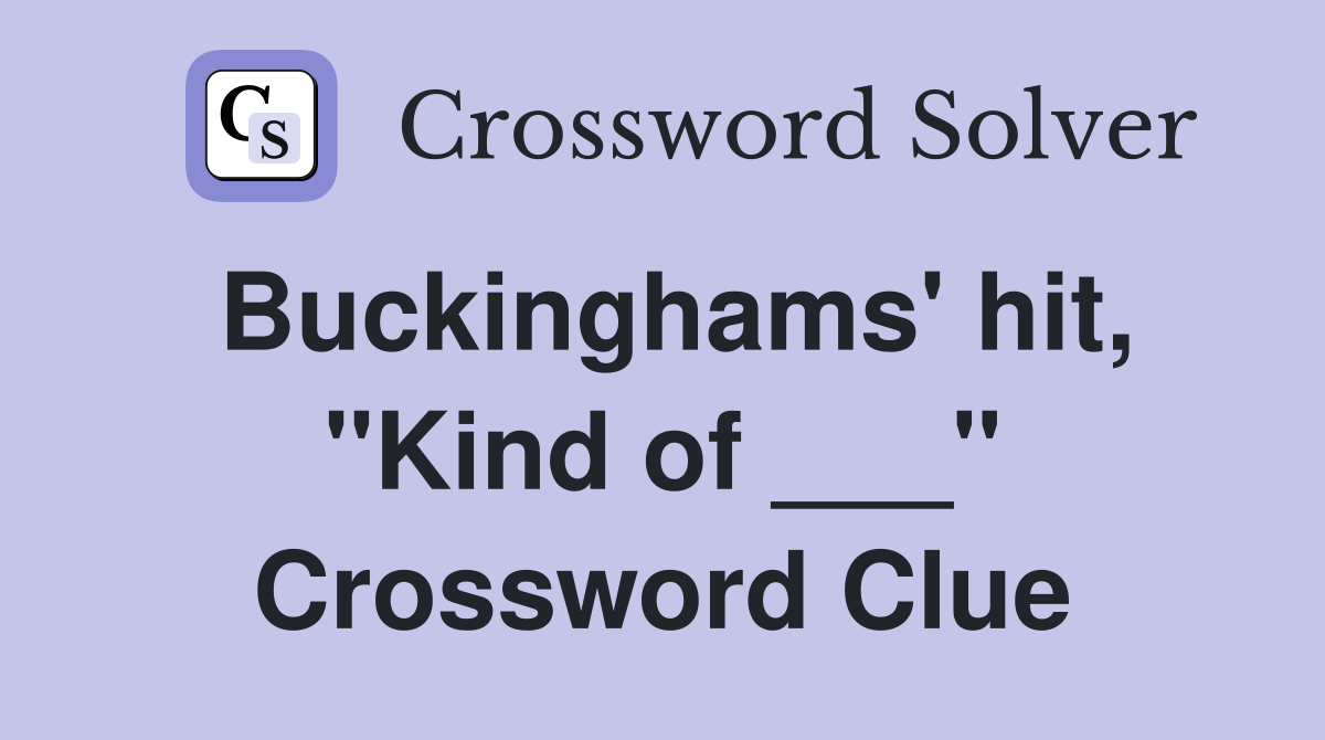 Buckinghams' hit, "Kind of ___" Crossword Clue