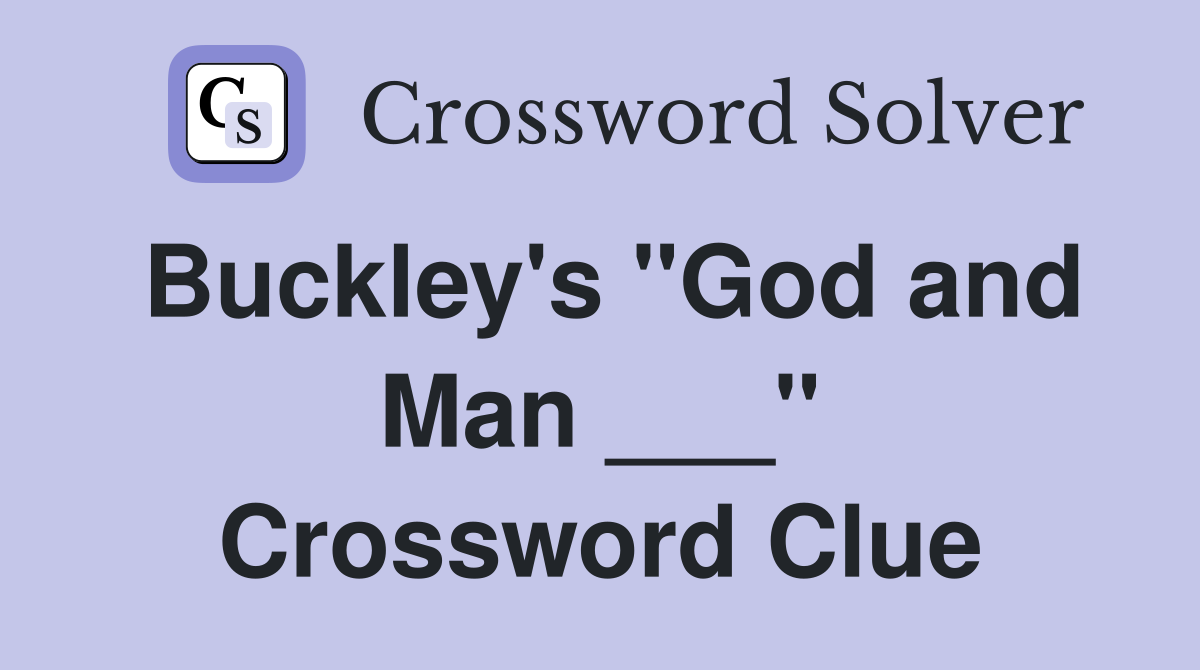 Buckley's "God and Man ___" Crossword Clue