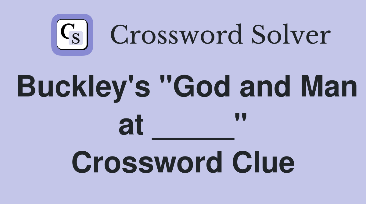Buckley's "God and Man at _____" Crossword Clue