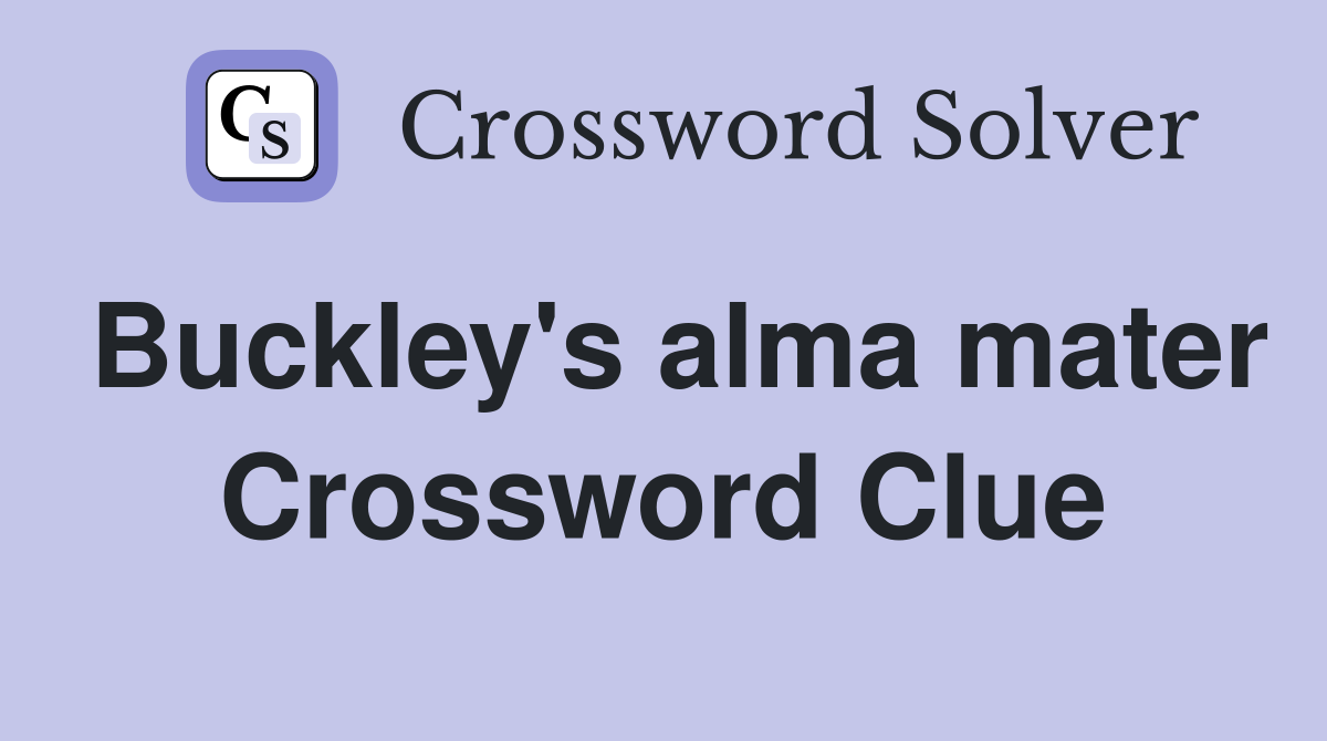Buckley's alma mater Crossword Clue