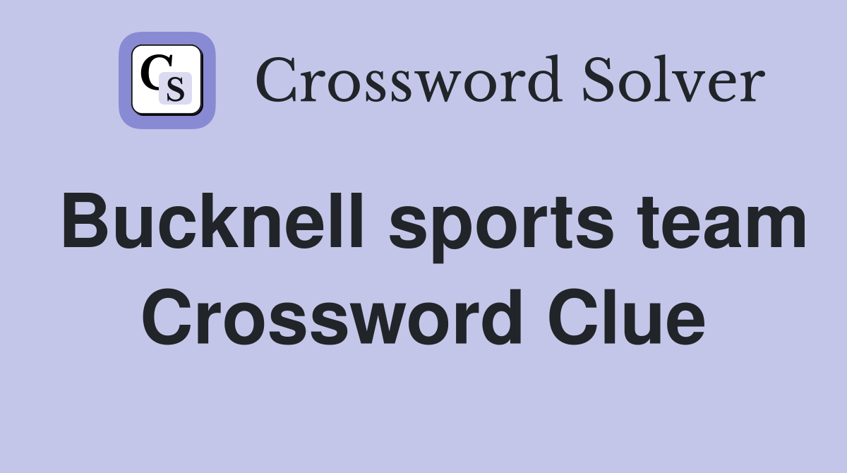 Bucknell sports team Crossword Clue