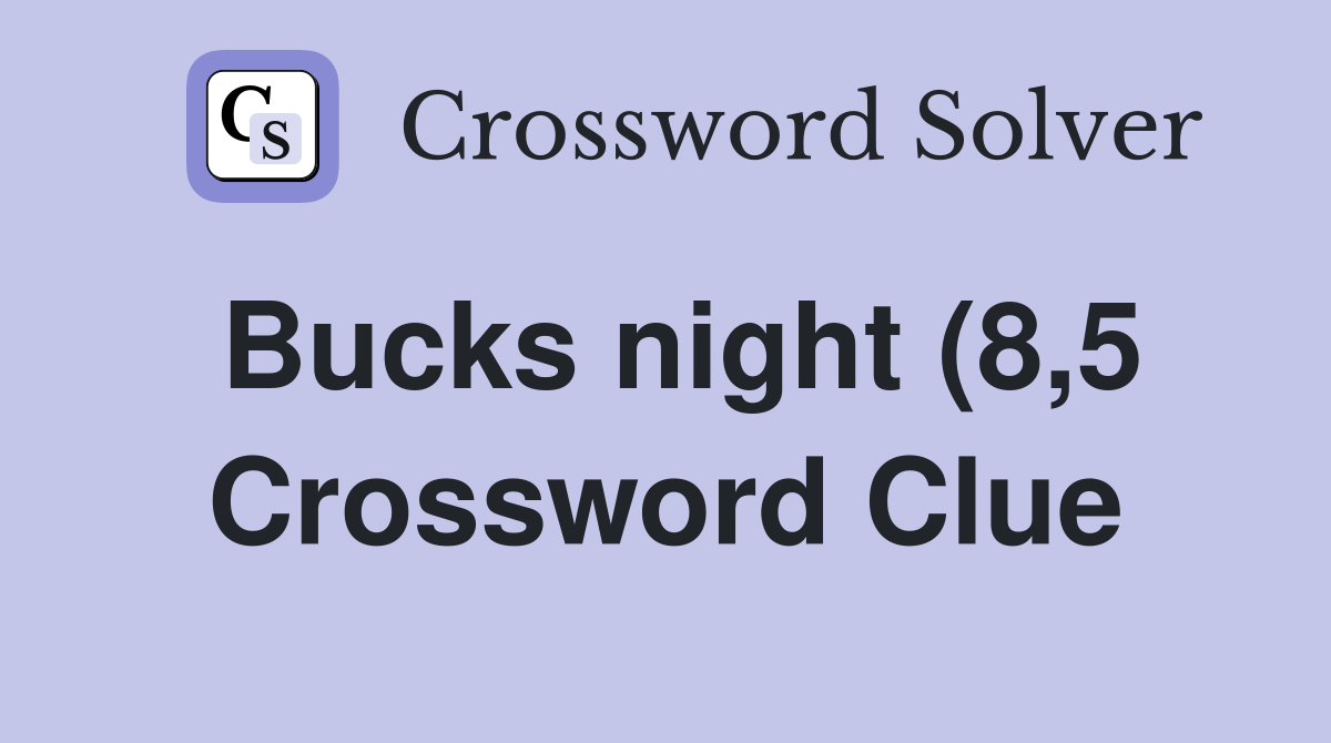 Bucks night (8 5) Crossword Clue Answers Crossword Solver Bucks night (8 5) Crossword Clue Answers Crossword Solver