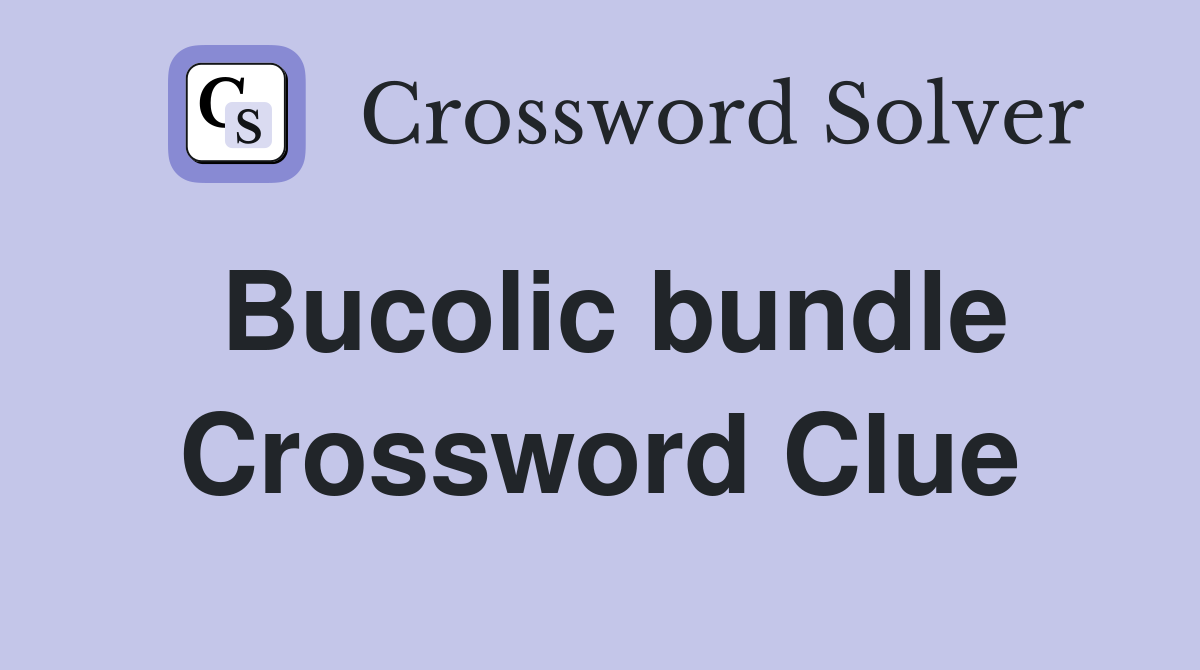 Bucolic bundle Crossword Clue