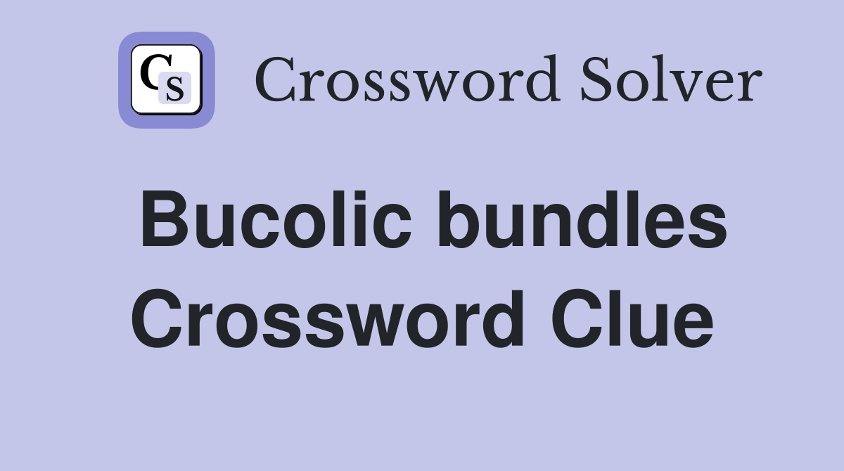Bucolic bundles Crossword Clue