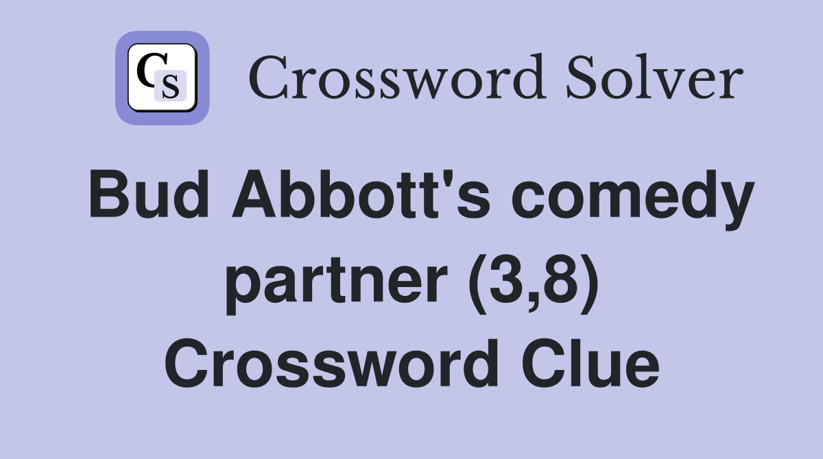 Bud Abbott's comedy partner (3,8) Crossword Clue