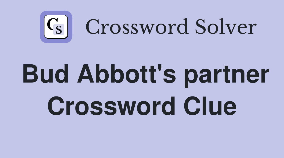 Bud Abbott's partner Crossword Clue
