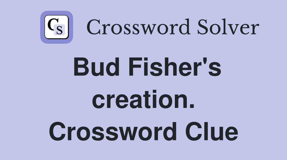 Bud Fisher's creation. Crossword Clue