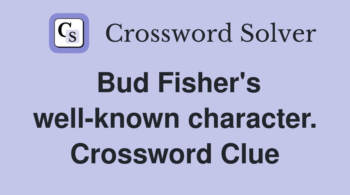 Bud Fisher's well-known character. Crossword Clue