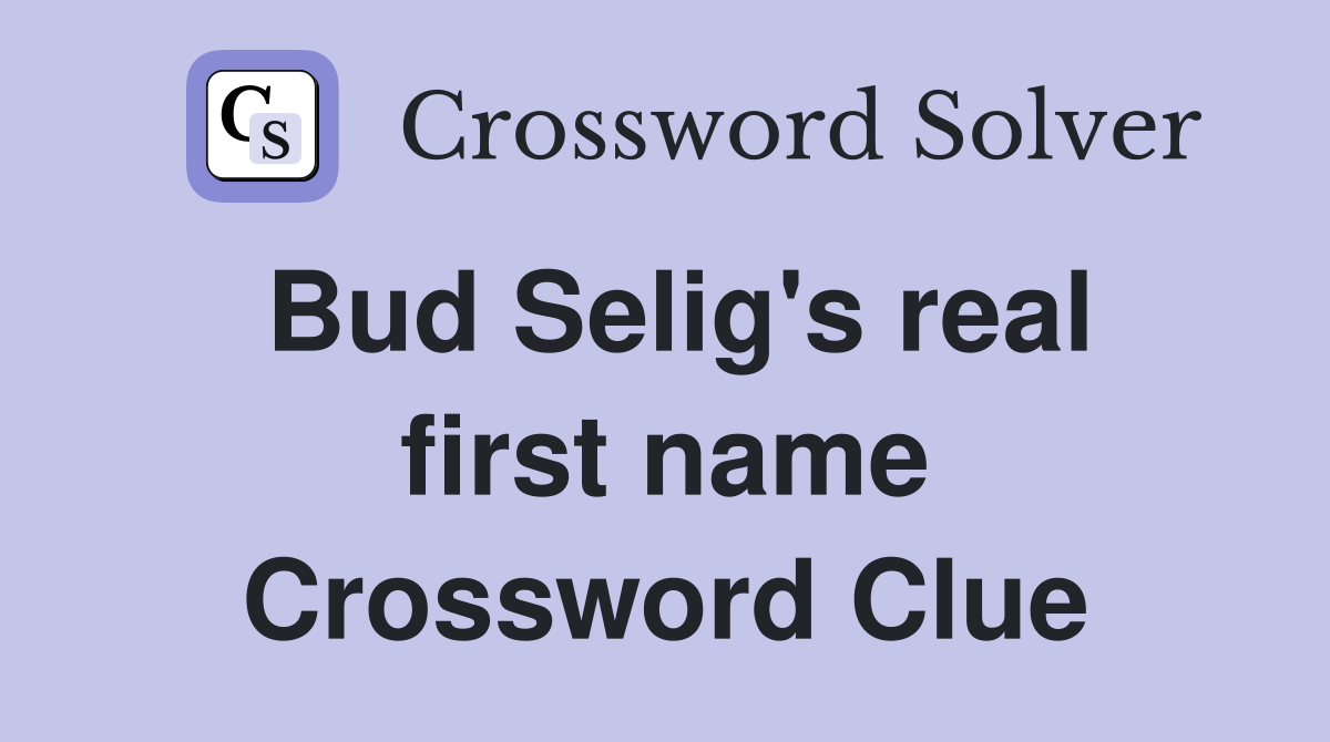Bud Selig's real first name Crossword Clue
