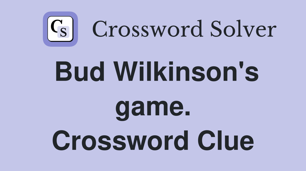 Bud Wilkinson's game. Crossword Clue