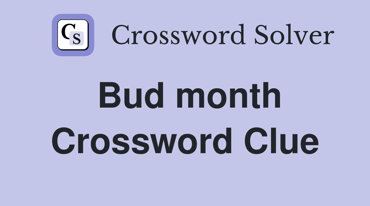 Bud month Crossword Clue