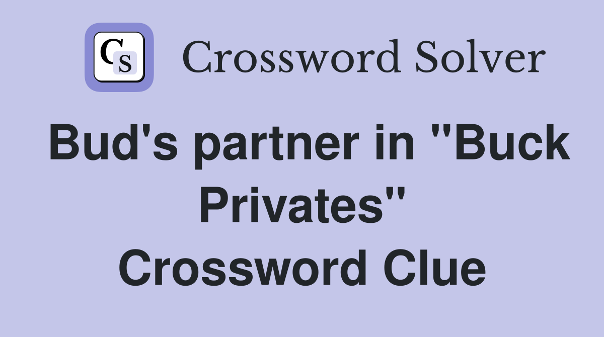 Bud's partner in "Buck Privates" Crossword Clue