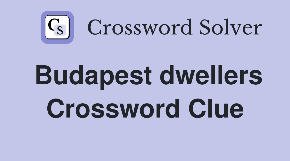 Budapest dwellers Crossword Clue