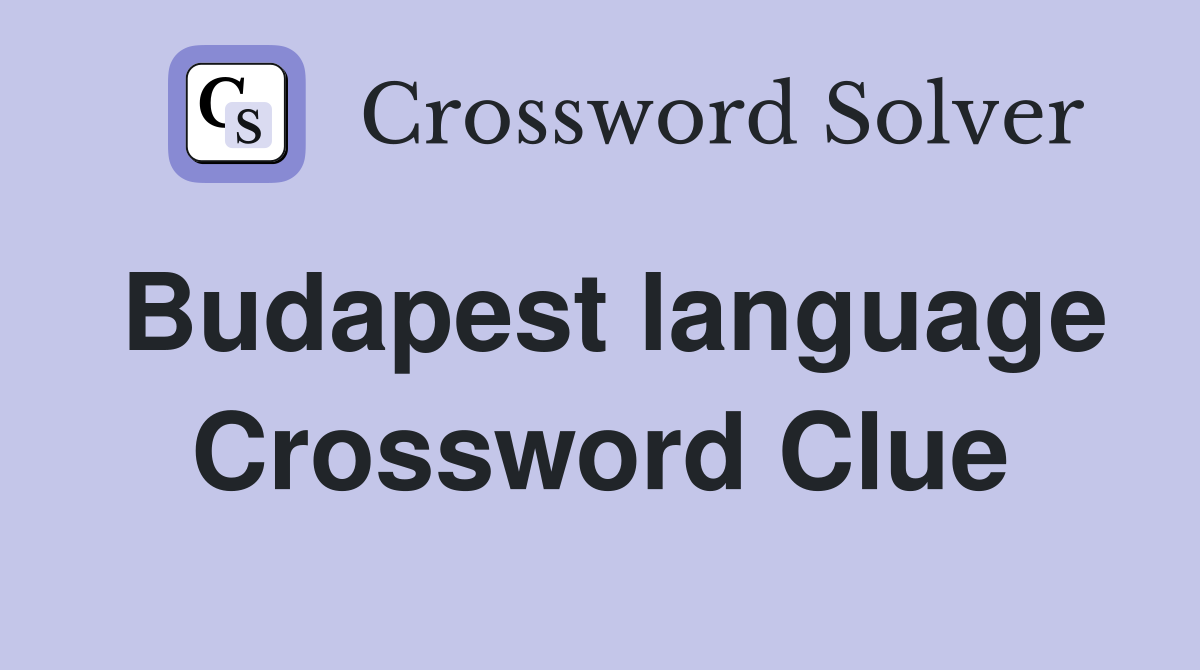 Budapest language Crossword Clue
