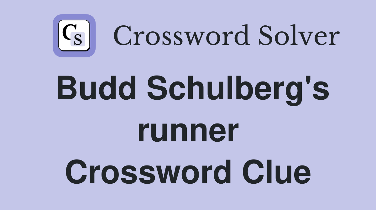 Budd Schulberg's runner Crossword Clue