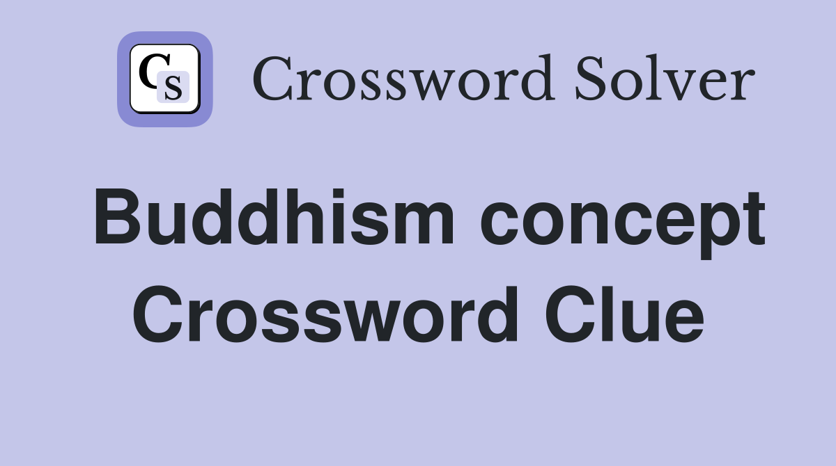 Buddhism concept Crossword Clue