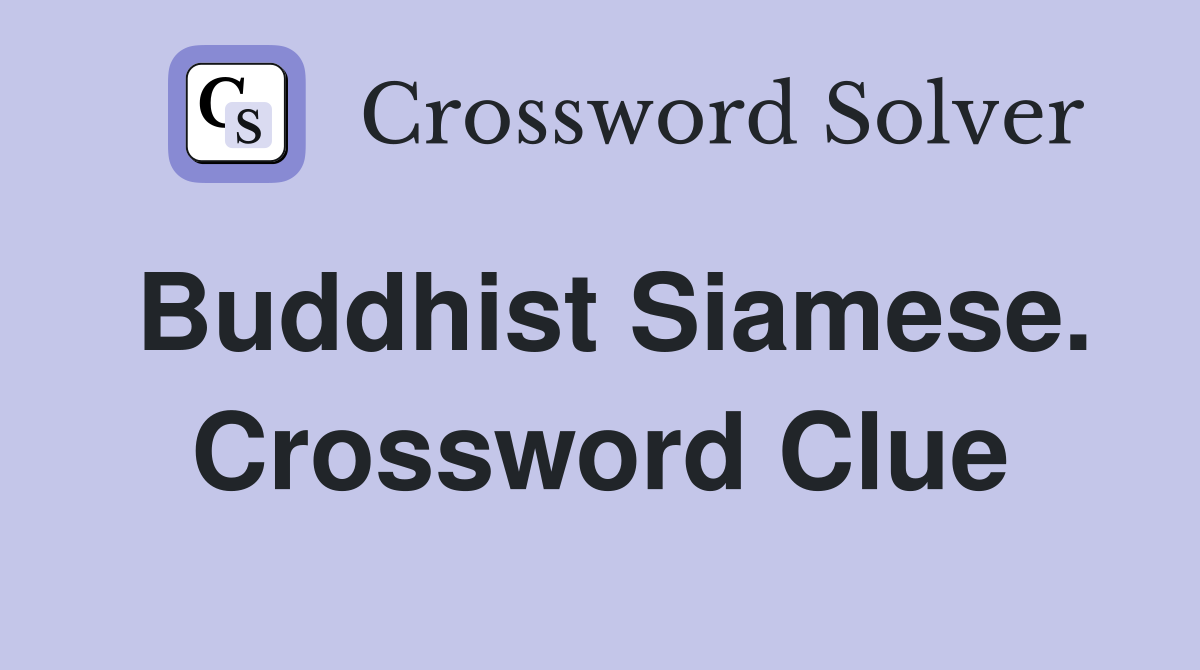 Buddhist Siamese. Crossword Clue
