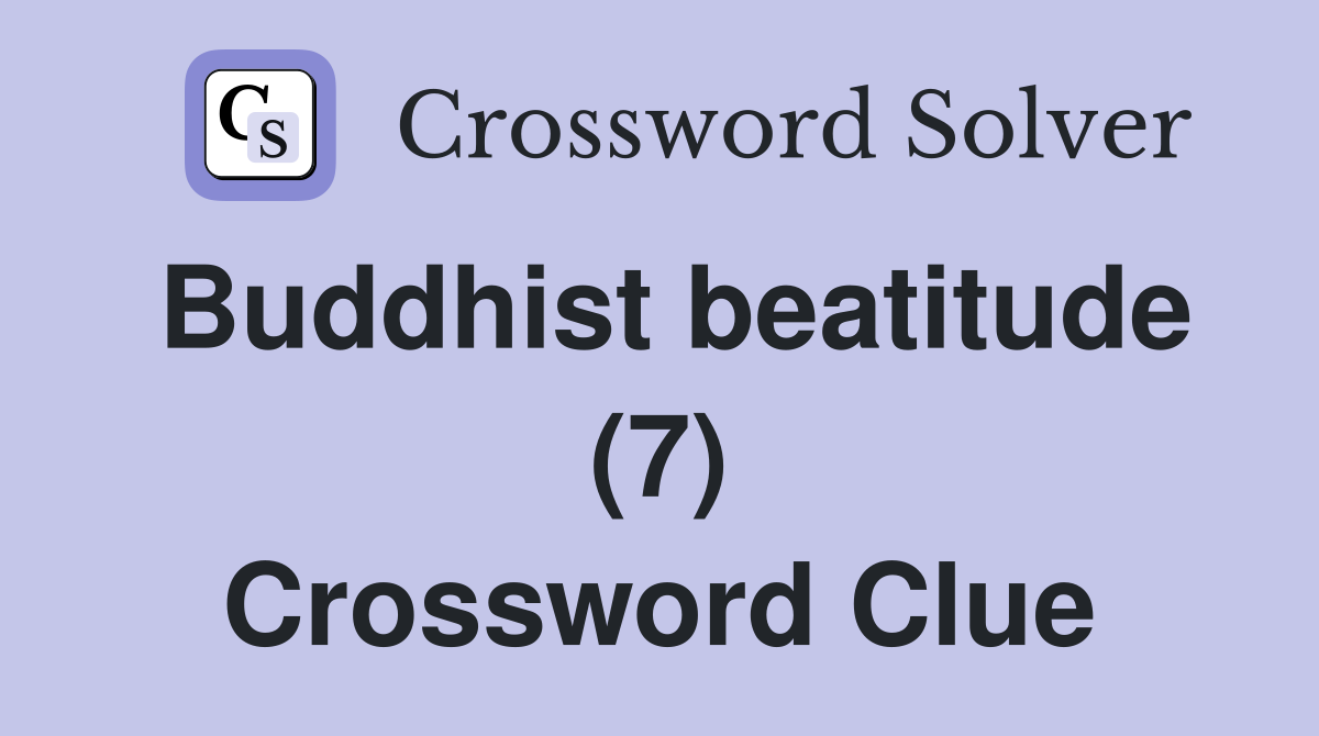 Buddhist beatitude (7) Crossword Clue