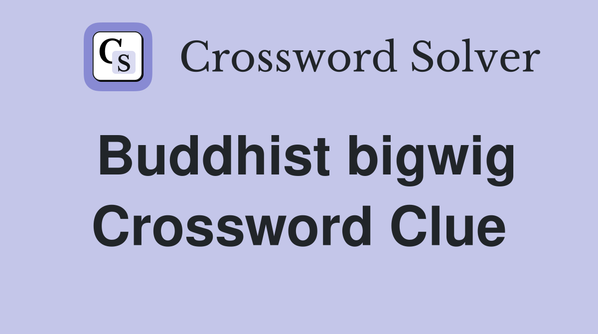 Buddhist bigwig Crossword Clue