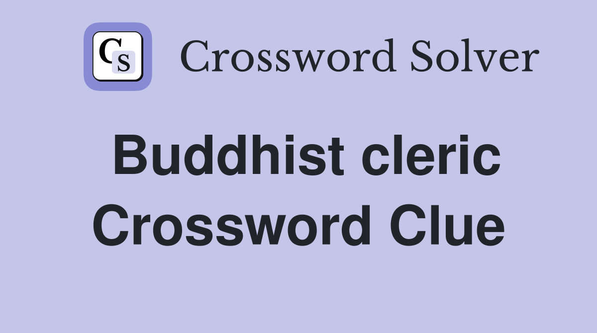 Buddhist cleric Crossword Clue