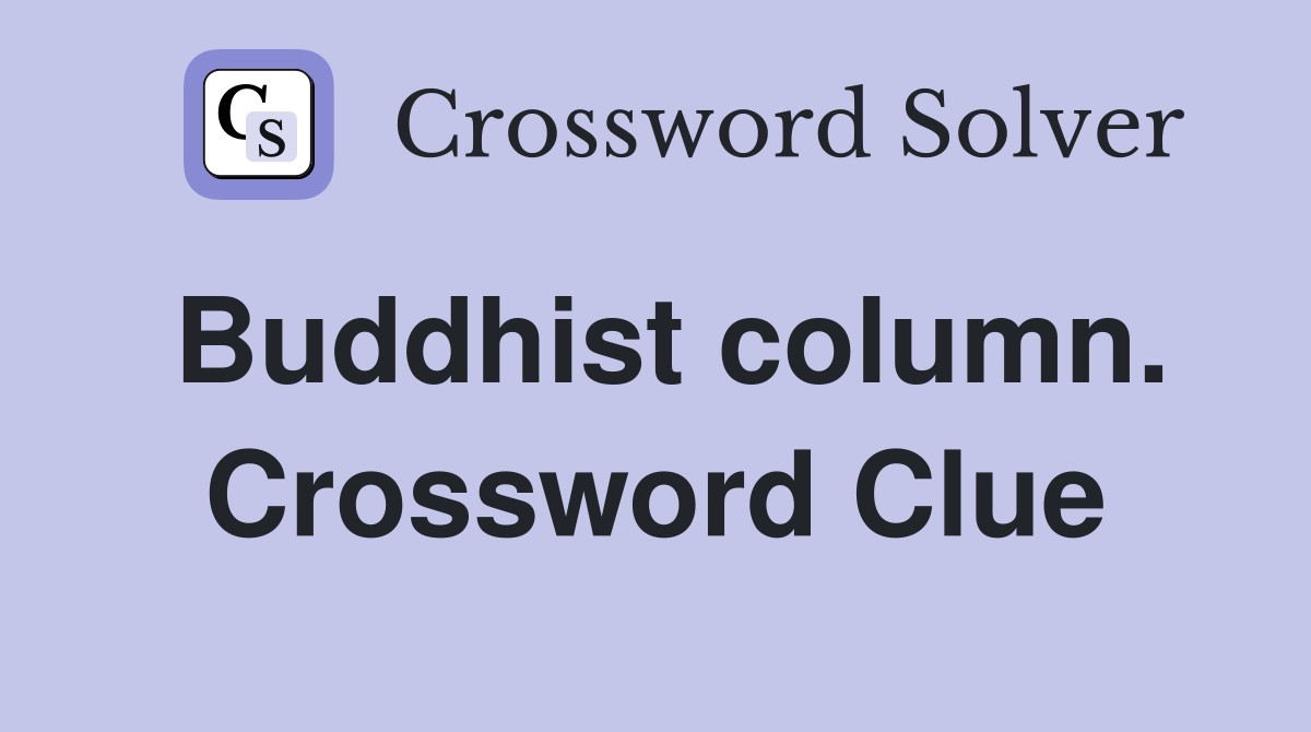 Buddhist column. Crossword Clue