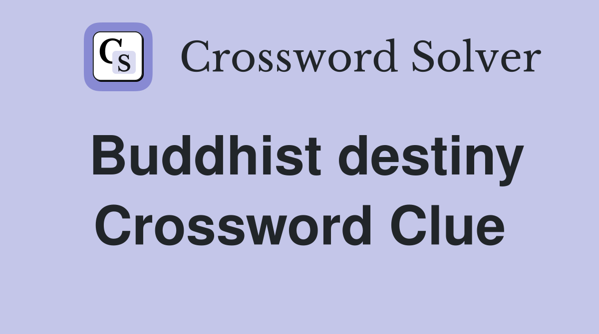 Buddhist destiny Crossword Clue