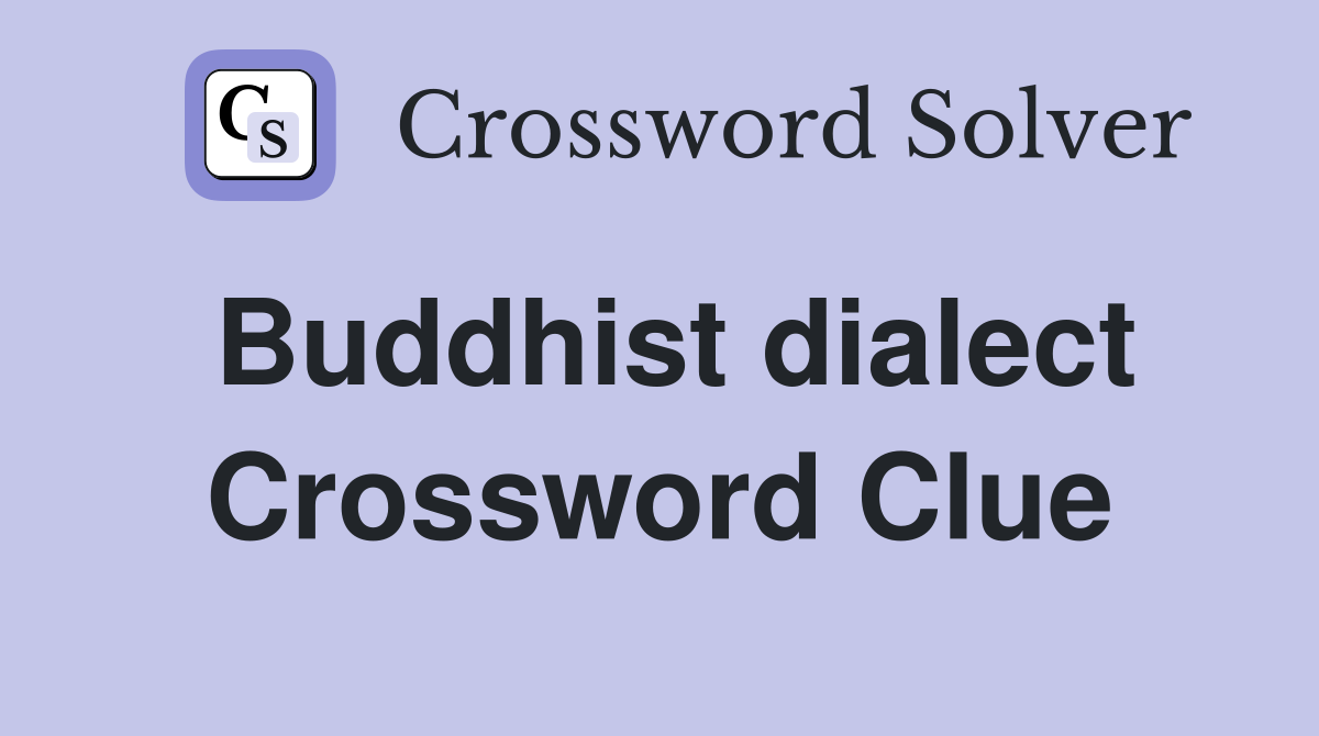 Buddhist dialect Crossword Clue