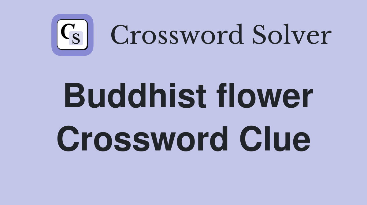 Buddhist flower Crossword Clue