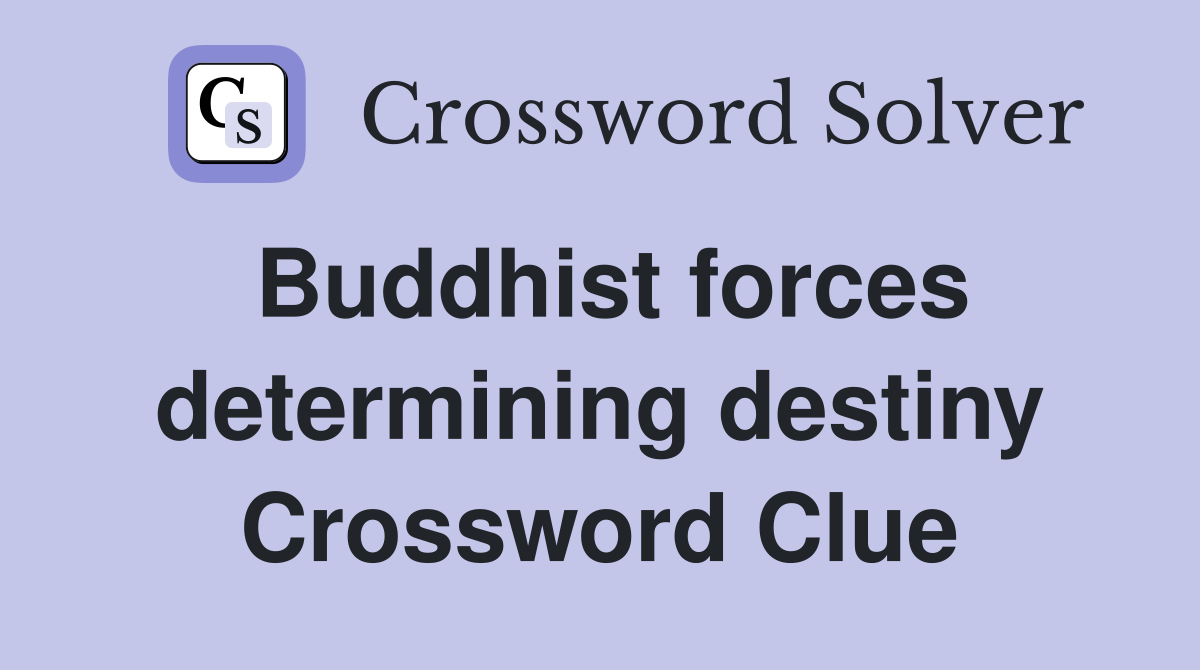 Buddhist forces determining destiny Crossword Clue