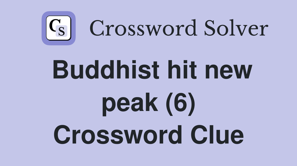 Buddhist hit new peak (6) Crossword Clue