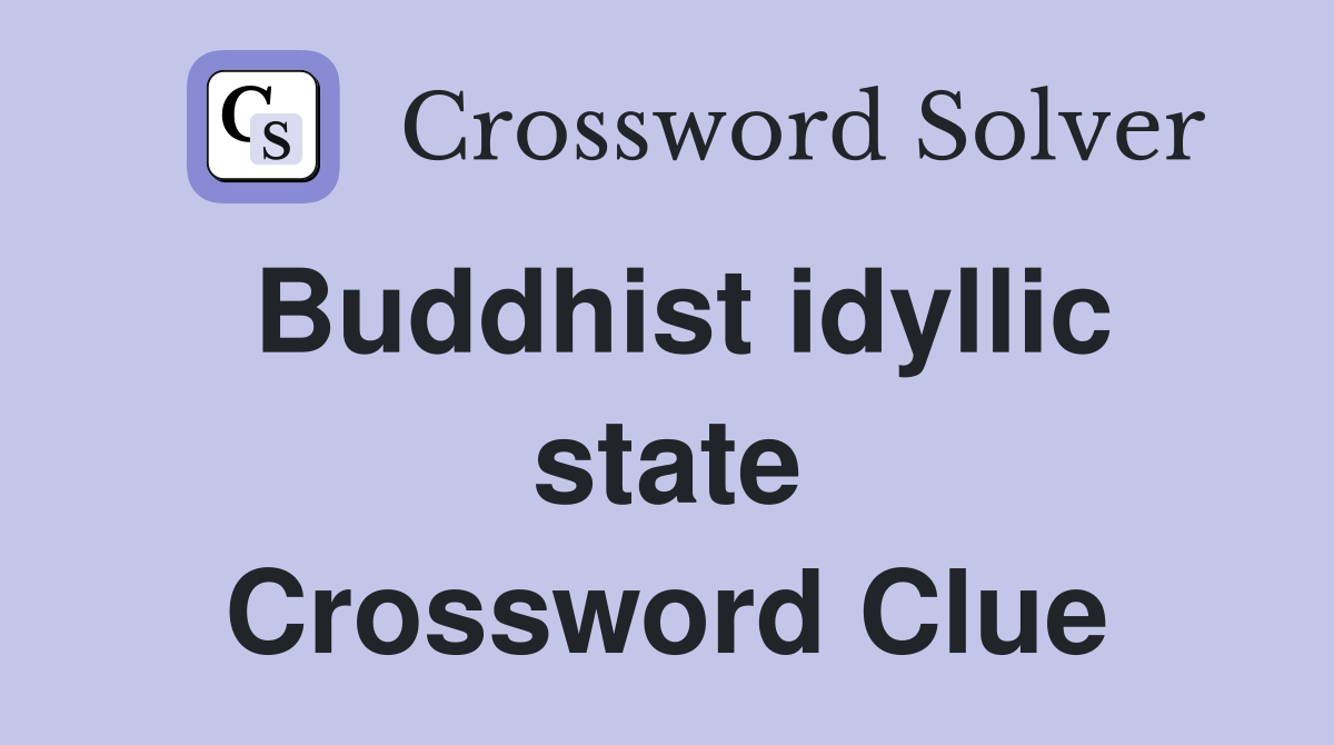 Buddhist idyllic state Crossword Clue