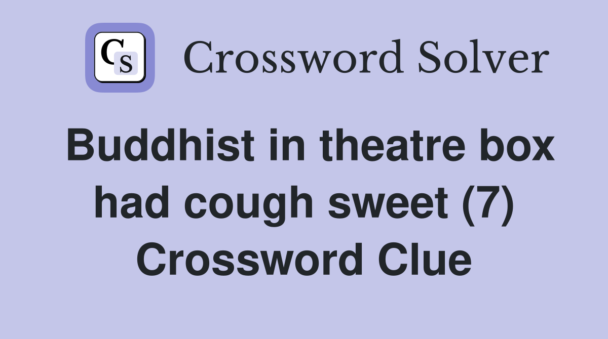 Buddhist in theatre box had cough sweet (7) Crossword Clue