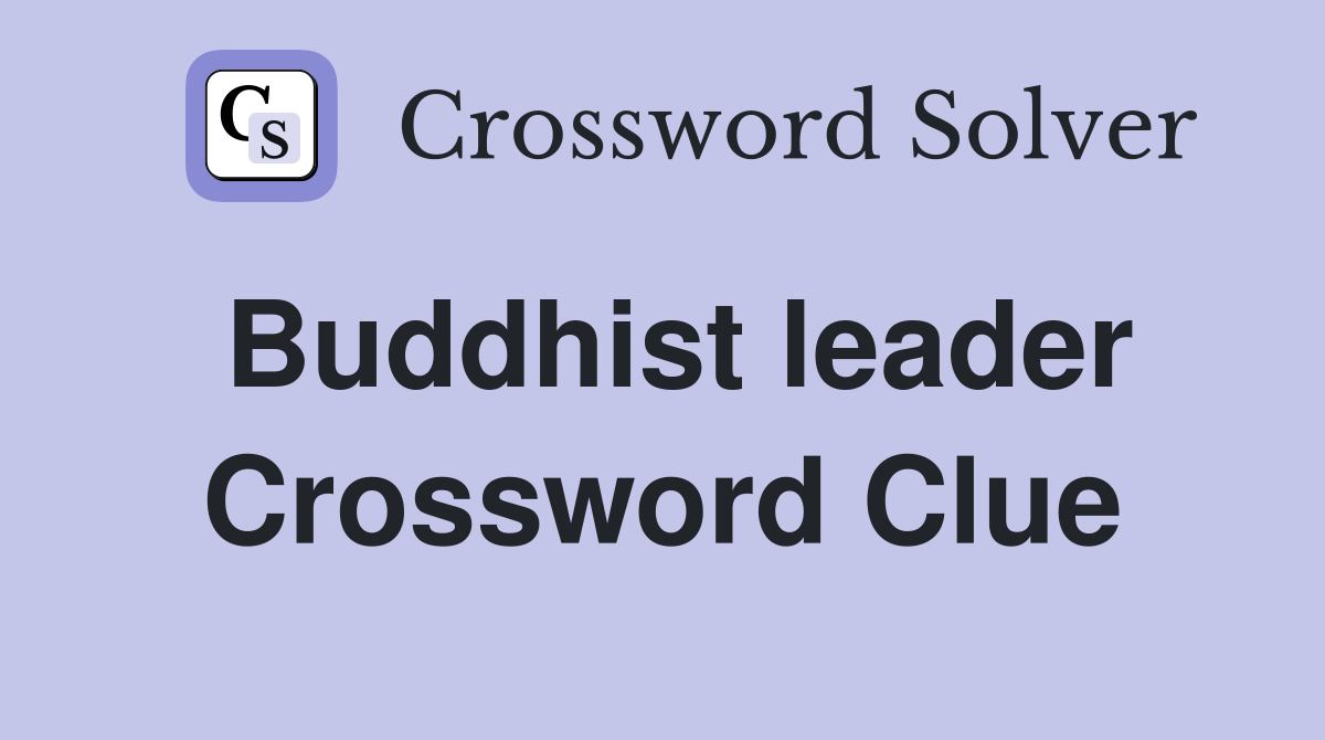 Buddhist leader Crossword Clue