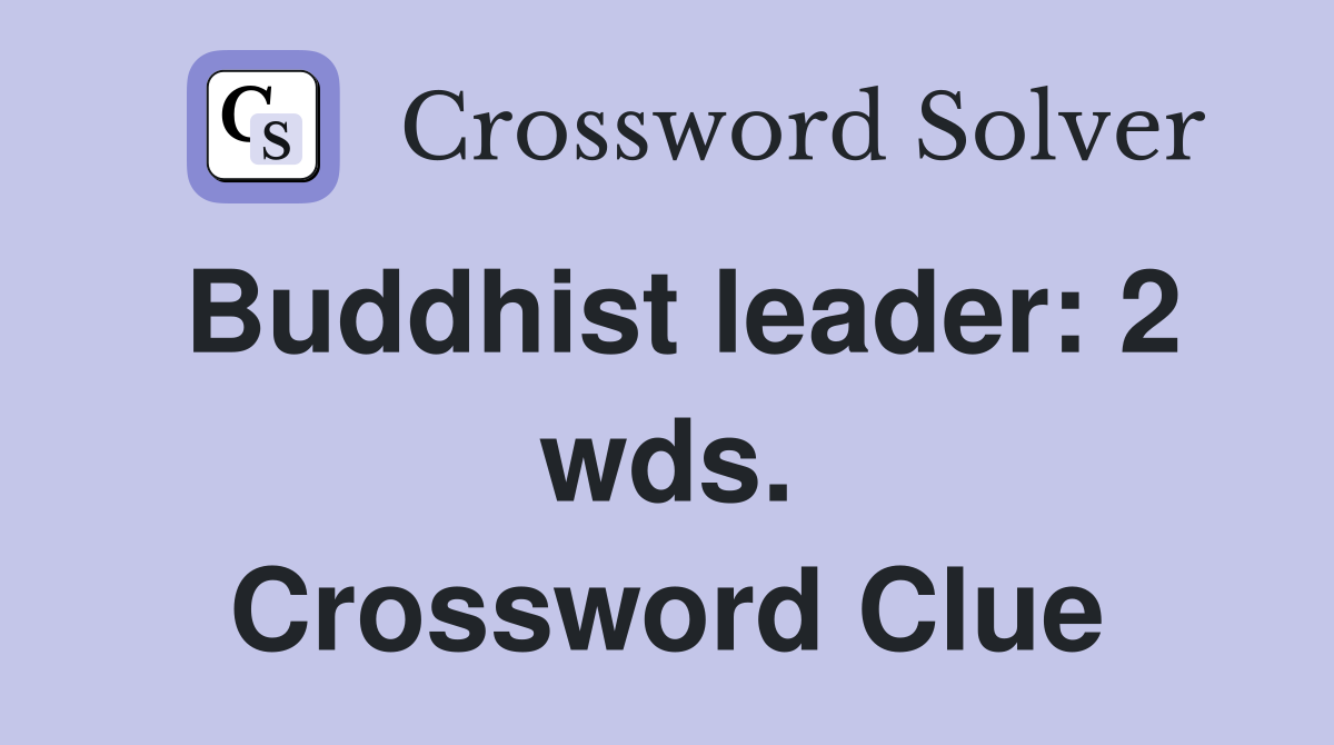 Buddhist leader: 2 wds. Crossword Clue