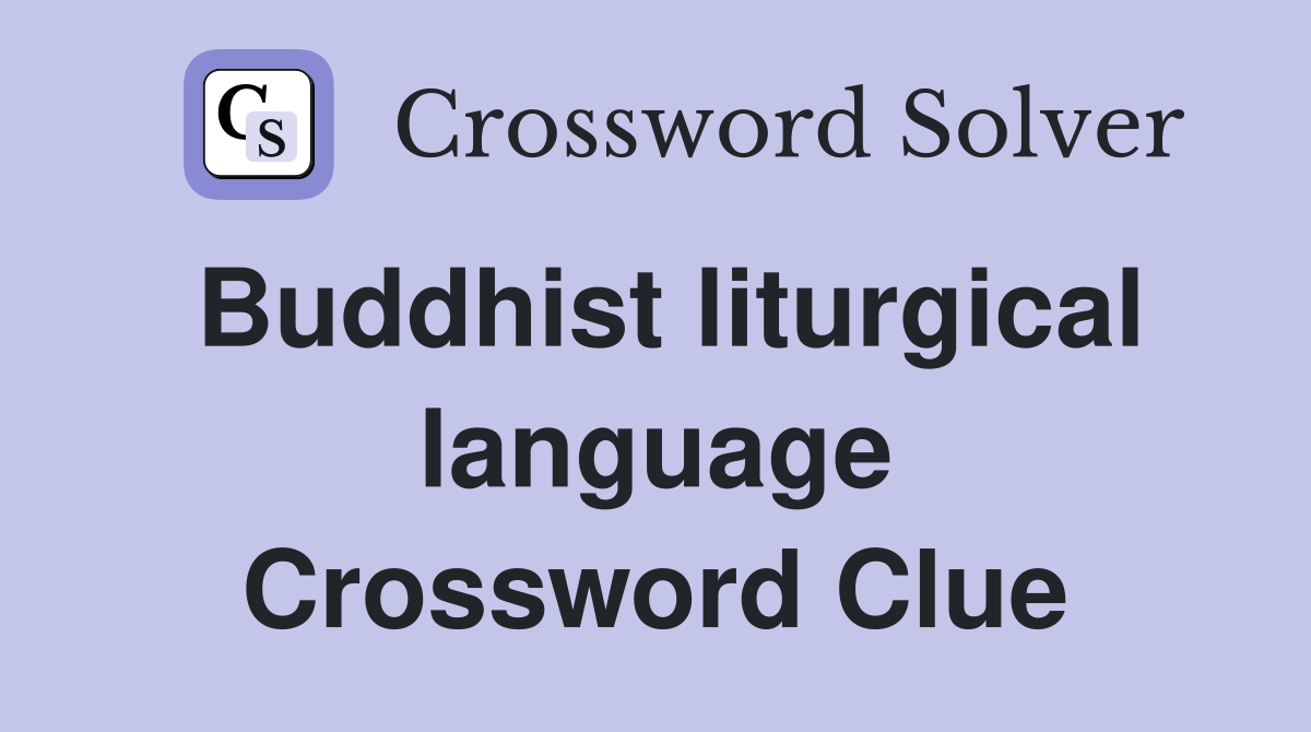 Buddhist liturgical language Crossword Clue