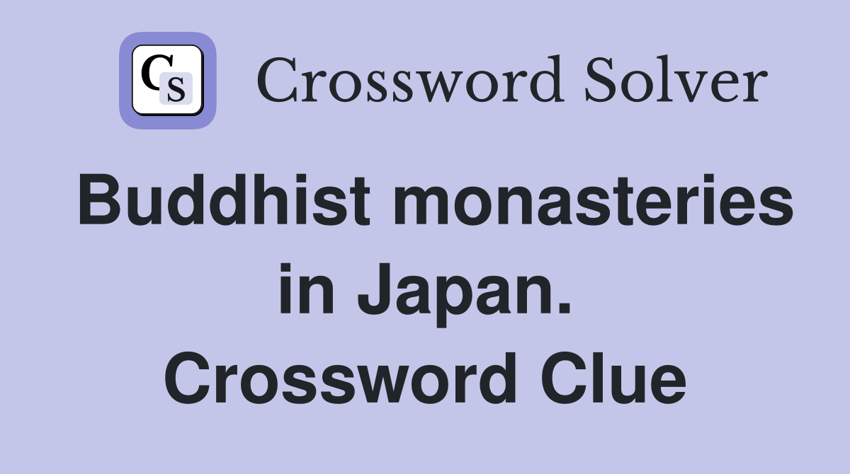 Buddhist monasteries in Japan. Crossword Clue