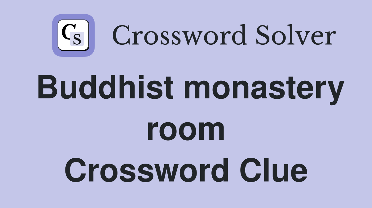 Buddhist monastery room Crossword Clue