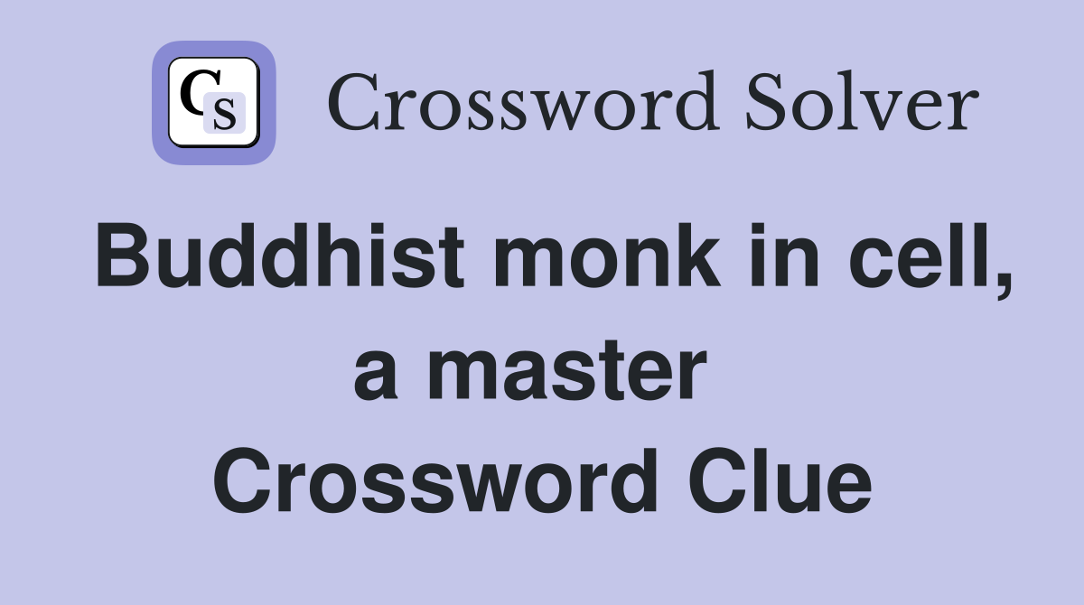 Buddhist monk in cell, a master  Crossword Clue