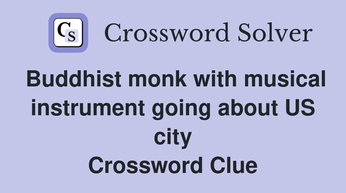 Buddhist monk with musical instrument going about US city Crossword Clue