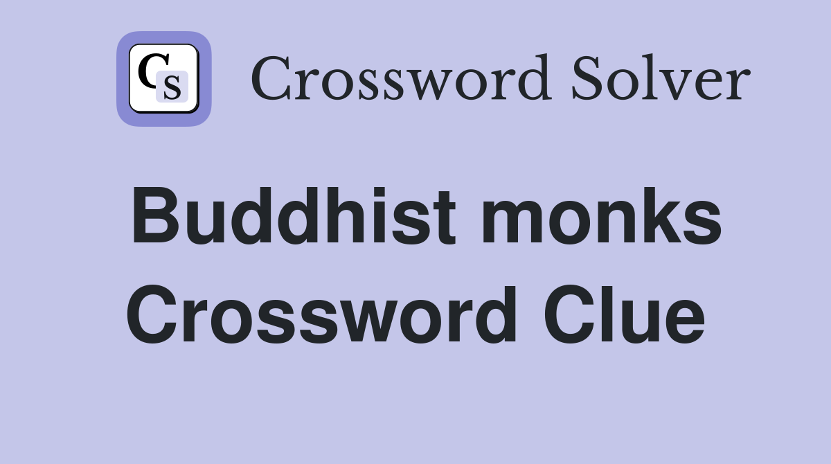 Buddhist monks Crossword Clue