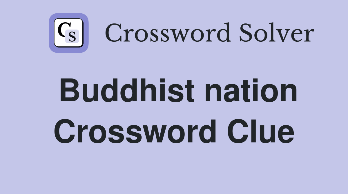Buddhist nation Crossword Clue