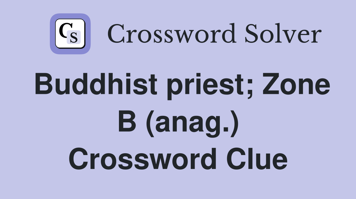 Buddhist priest; Zone B (anag.) Crossword Clue