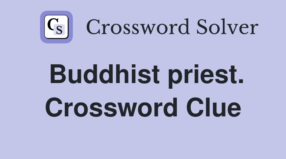 Buddhist priest. Crossword Clue