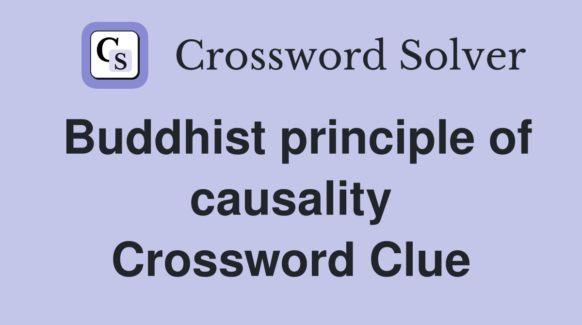 Buddhist principle of causality Crossword Clue