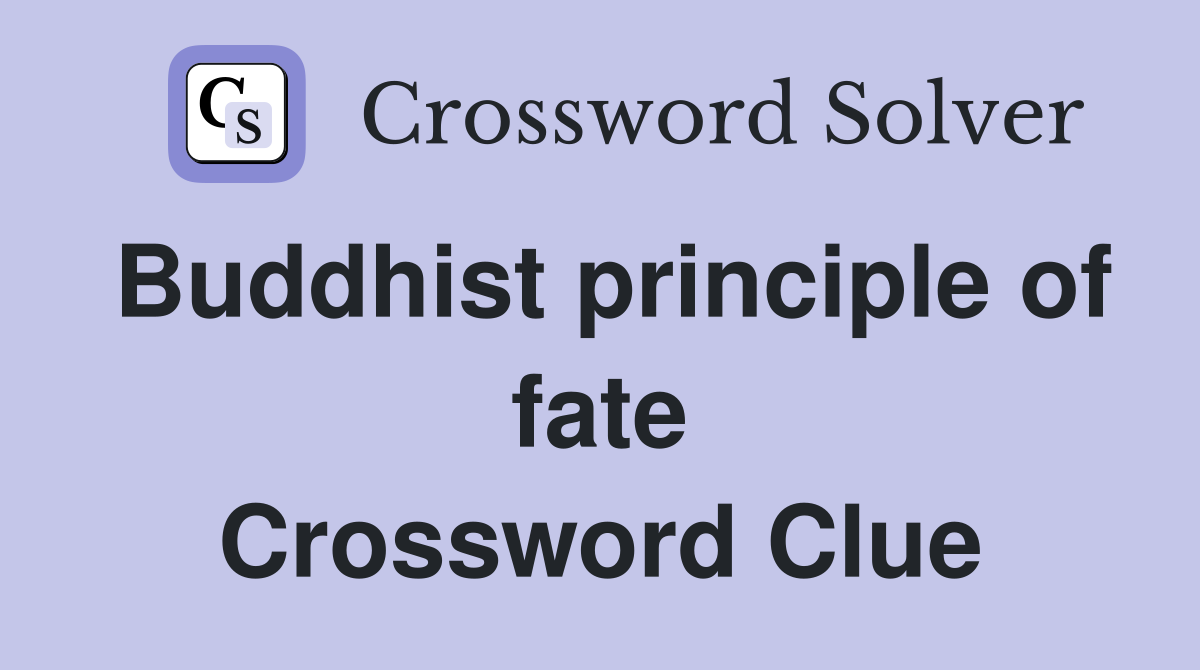 Buddhist principle of fate Crossword Clue