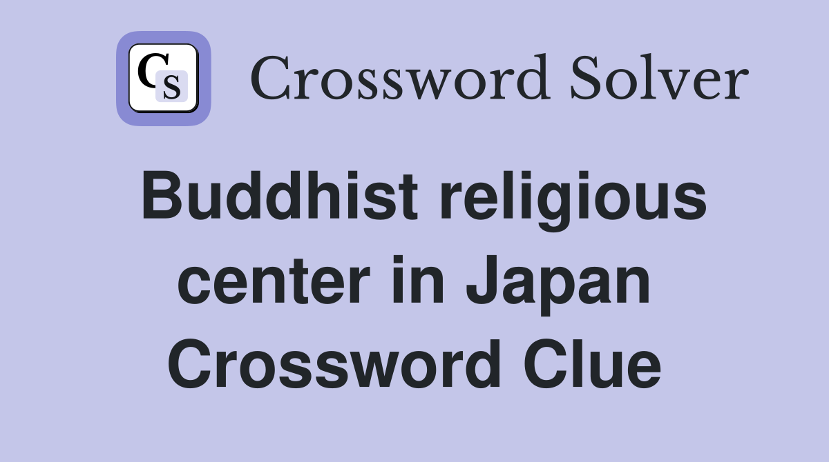 Buddhist religious center in Japan Crossword Clue