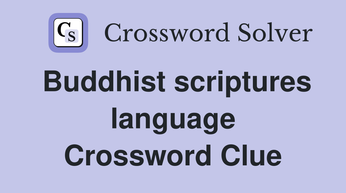 Buddhist scriptures language Crossword Clue